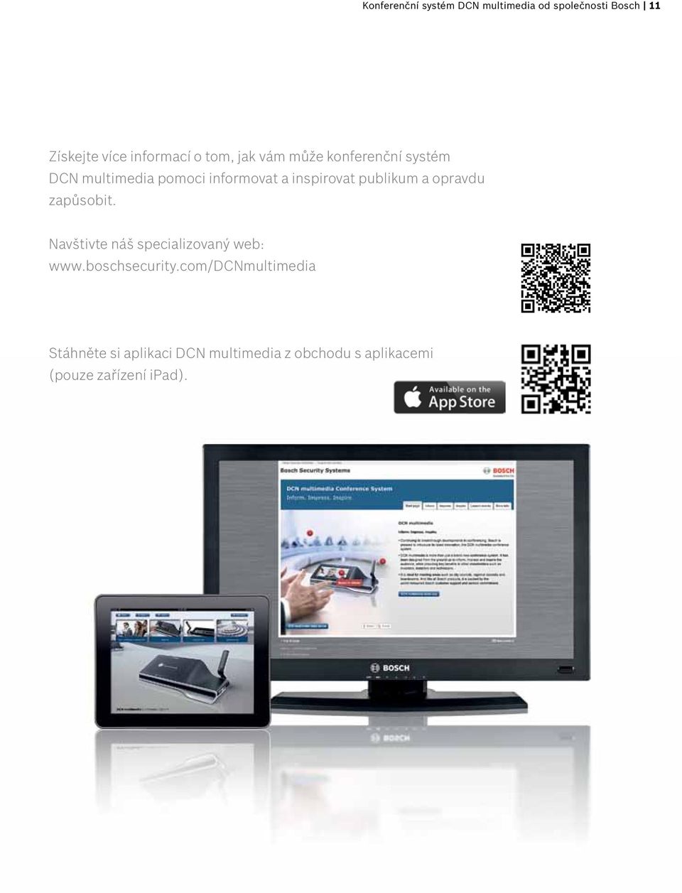 a opravdu zapůsobit. Navštivte náš specializovaný web: www.boschsecurity.