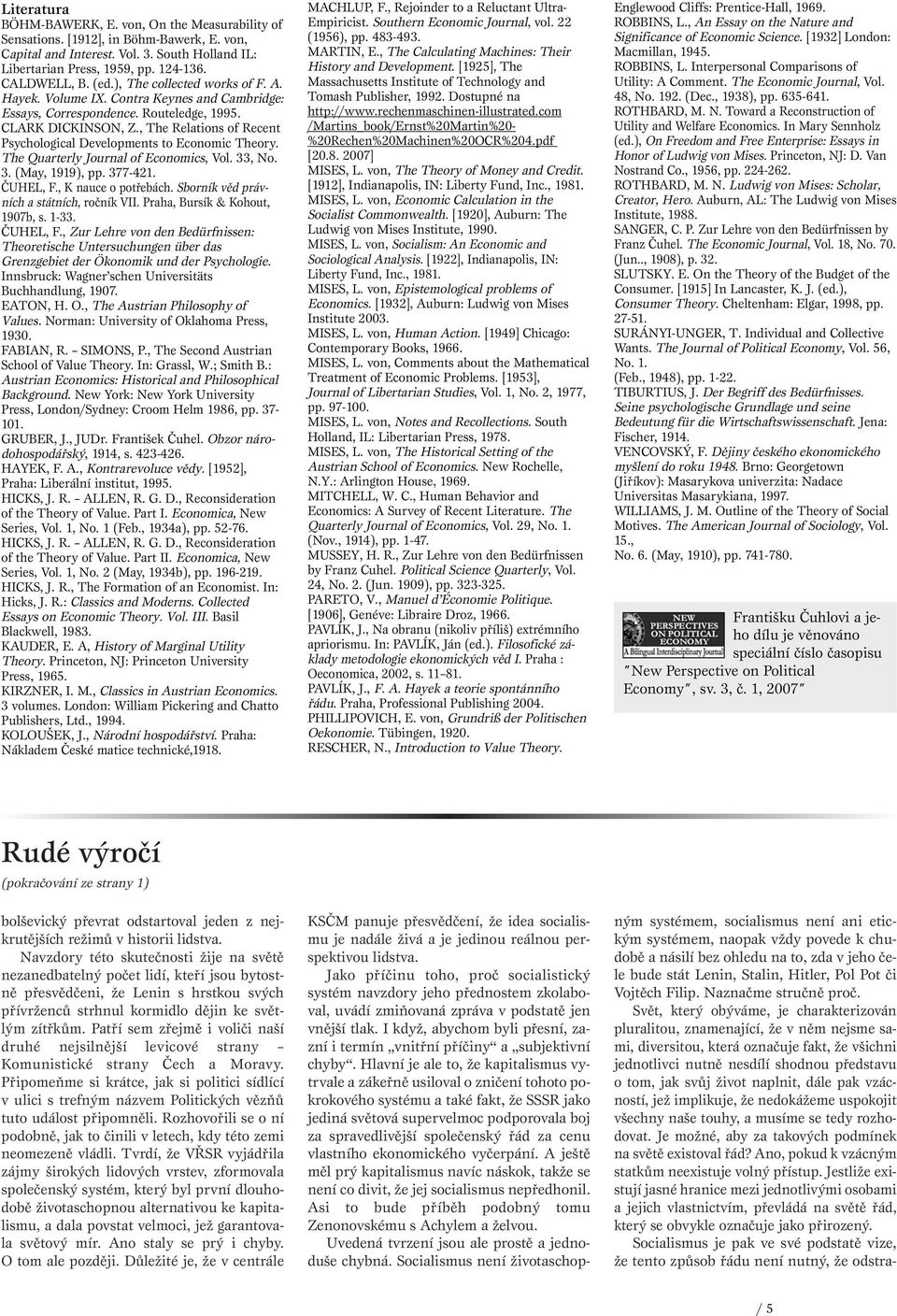 , The Relations of Recent Psychological Developments to Economic Theory. The Quarterly Journal of Economics, Vol. 33, No. 3. (May, 1919), pp. 377-421. ČUHEL, F., K nauce o potřebách.