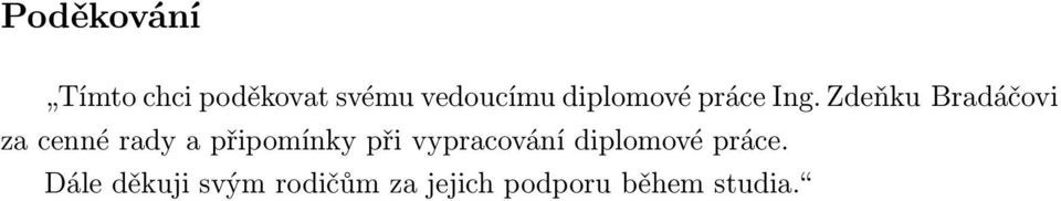 Zdeňku Bradáčovi za cenné rady a připomínky při