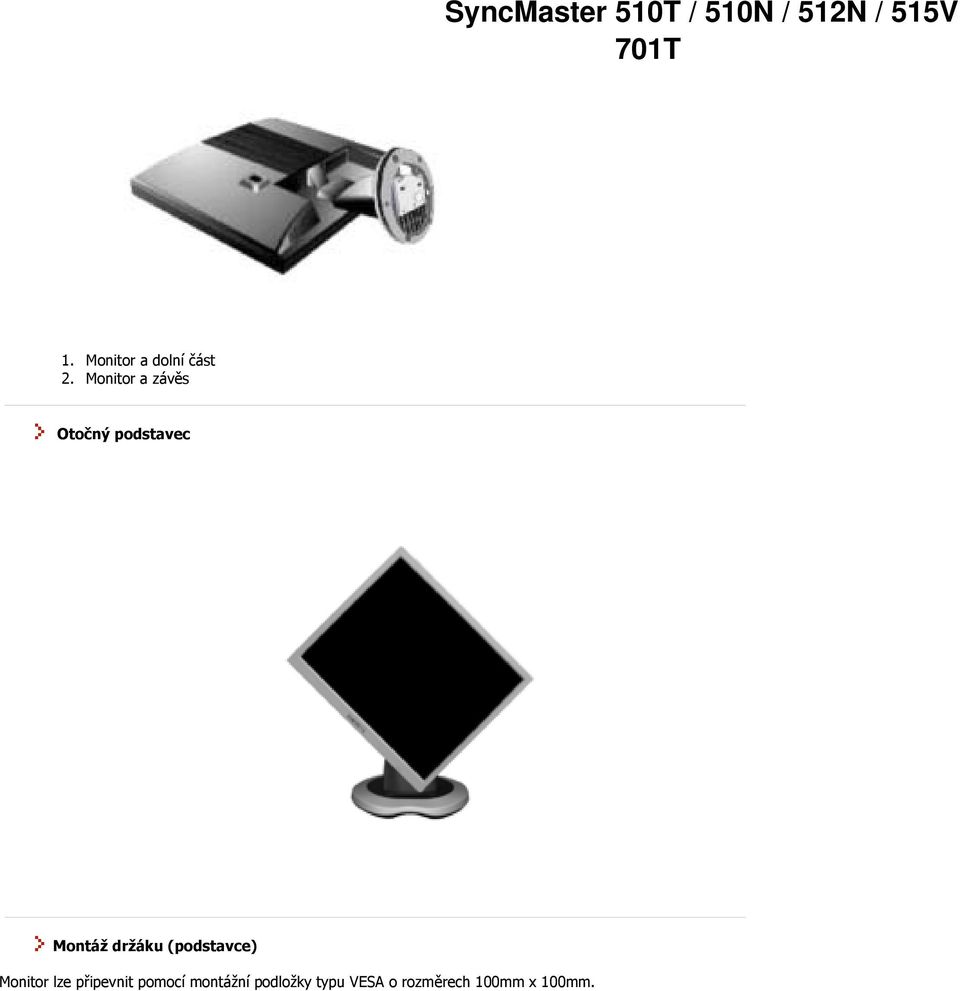 Monitor a závěs Otočný podstavec Montáž držáku