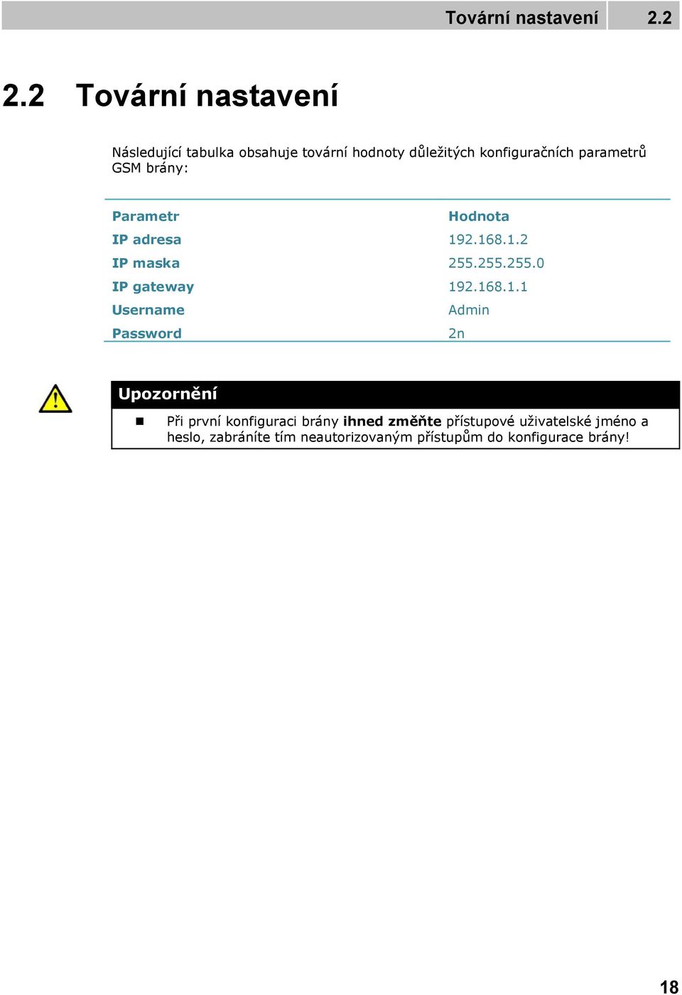 GSM brány: Parametr Hodnota IP adresa 19