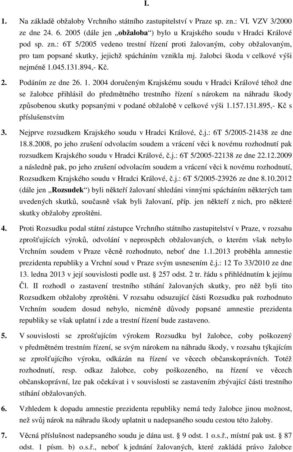 045.131.894,- Kč. 2. Pdáním ze dne 26. 1.