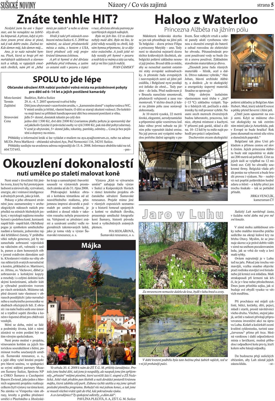 2008 na náměstí, za účasti představitelů města a státu, s hostem z USA, který přednesl celý svůj projev krásně lámanou češtinou.