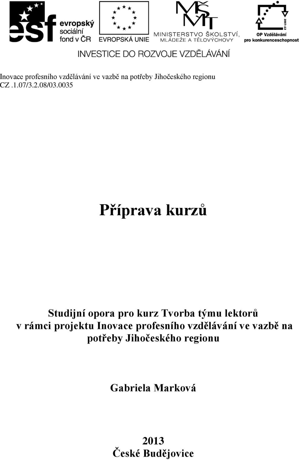 profesního vzdělávání ve vazbě na potřeby