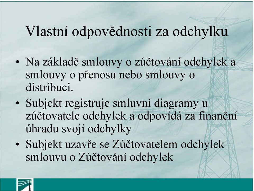 Subjekt registruje smluvní diagramy u zúčtovatele odchylek a odpovídá za