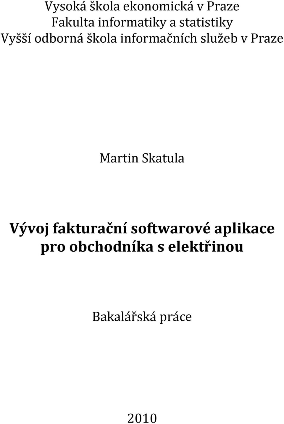 Praze Martin Skatula Vývoj fakturační softwarové