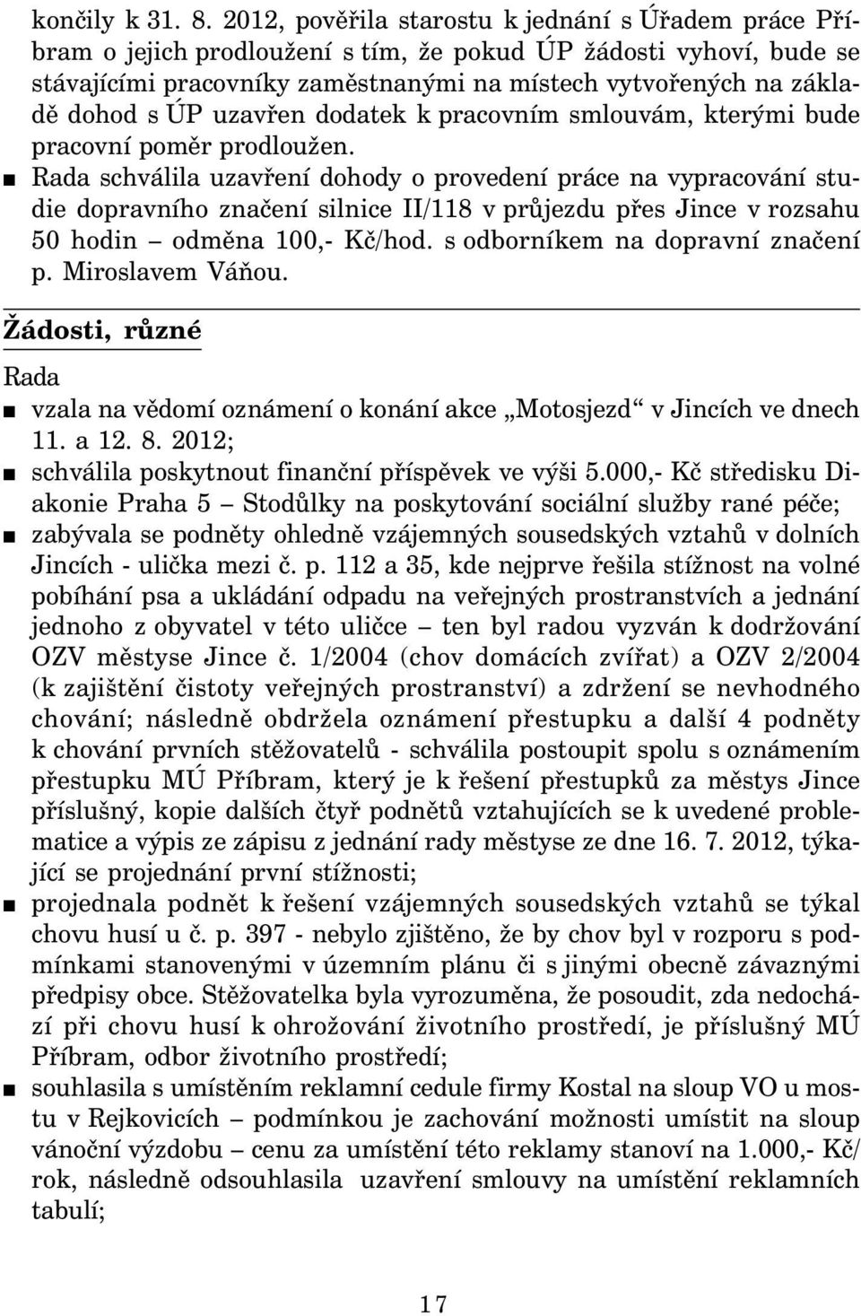 ÚP uzavřen dodatek k pracovním smlouvám, kterými bude pracovní poměr prodloužen.