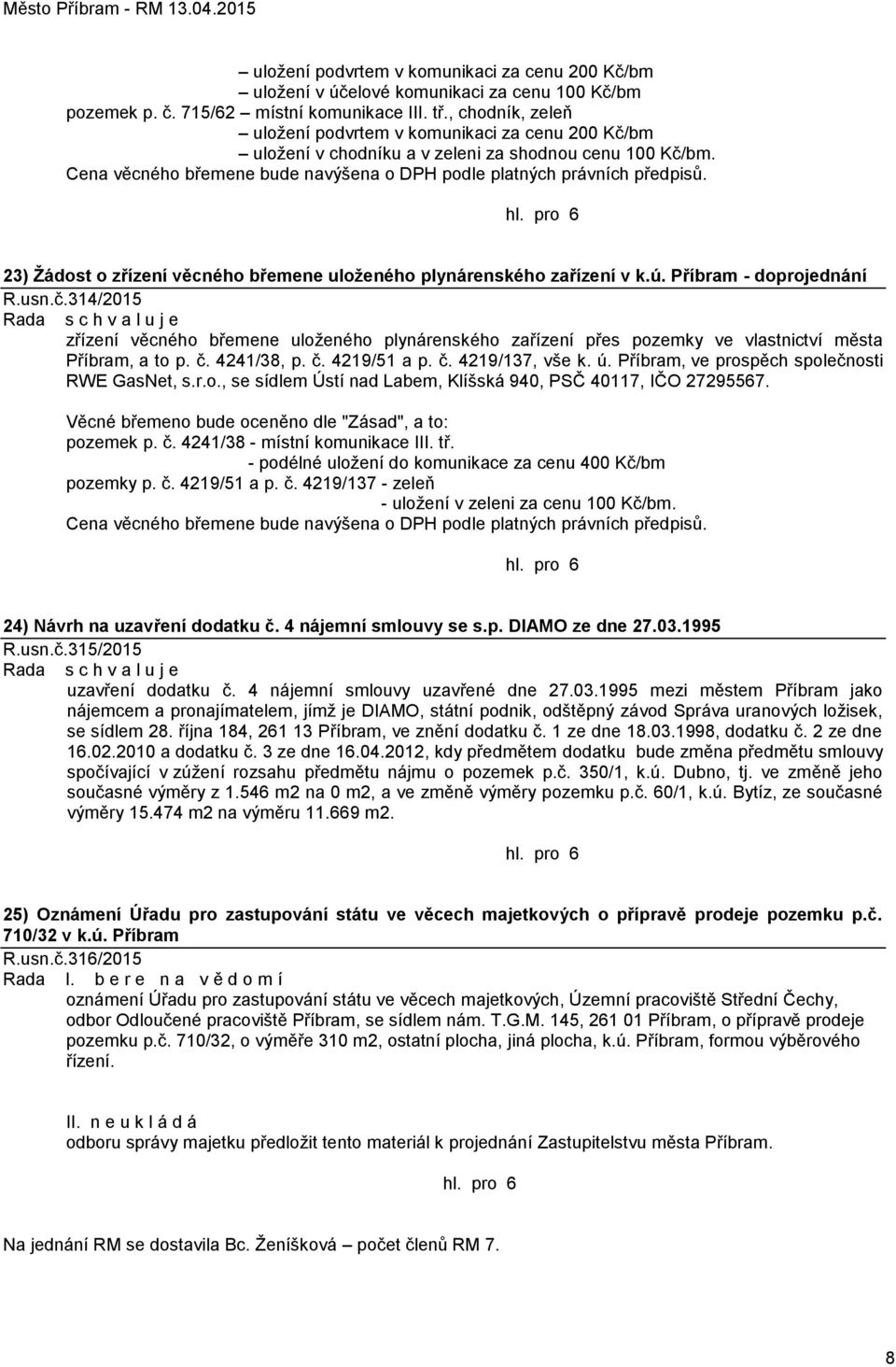 23) Žádost o zřízení věcného břemene uloženého plynárenského zařízení v k.ú. Příbram - doprojednání R.usn.č.