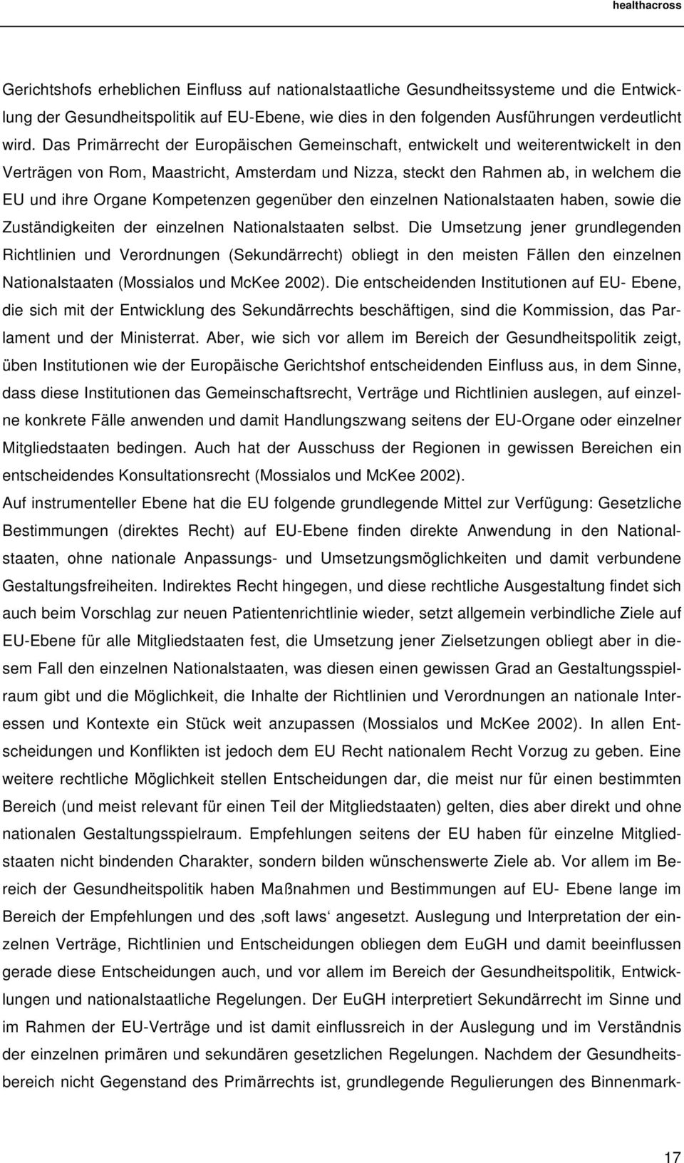 Kompetenzen gegenüber den einzelnen Nationalstaaten haben, sowie die Zuständigkeiten der einzelnen Nationalstaaten selbst.