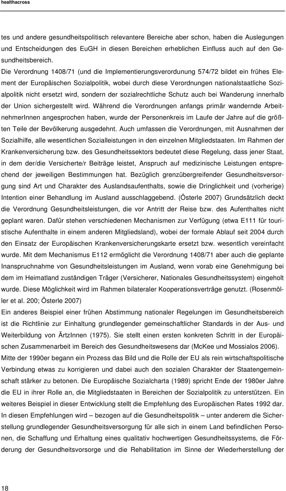 ersetzt wird, sondern der sozialrechtliche Schutz auch bei Wanderung innerhalb der Union sichergestellt wird.