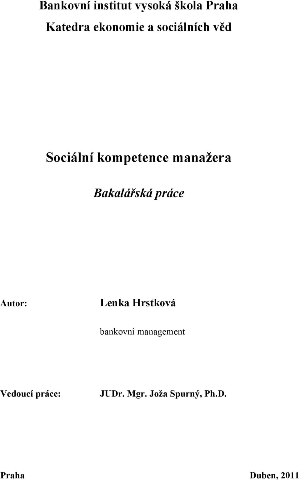 práce Autor: Lenka Hrstková bankovní management Vedoucí