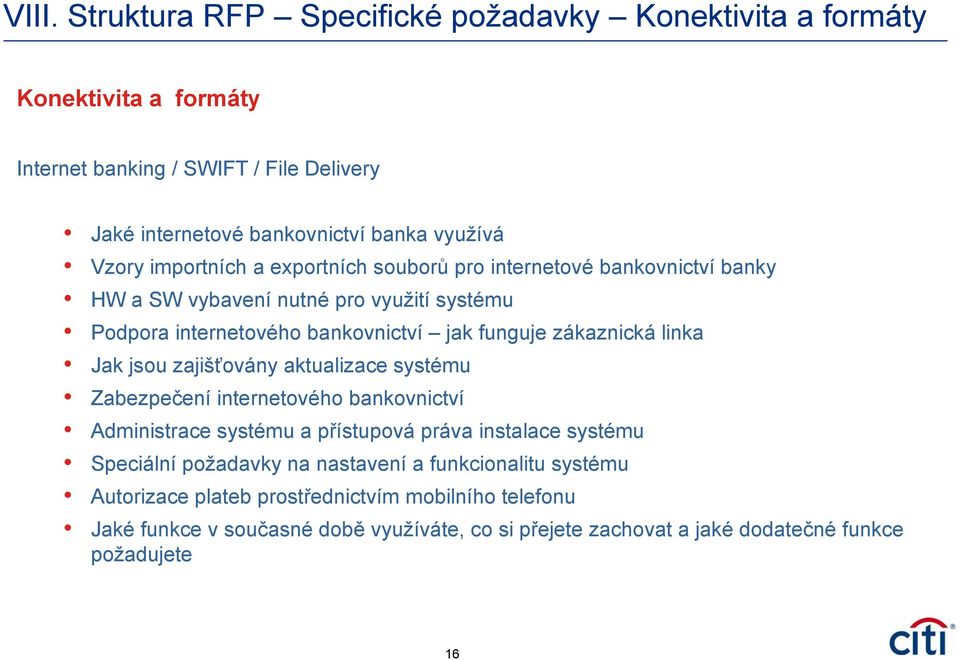 linka Jak jsou zajišťovány aktualizace systému Zabezpečení internetového bankovnictví Administrace systému a přístupová práva instalace systému Speciální požadavky na