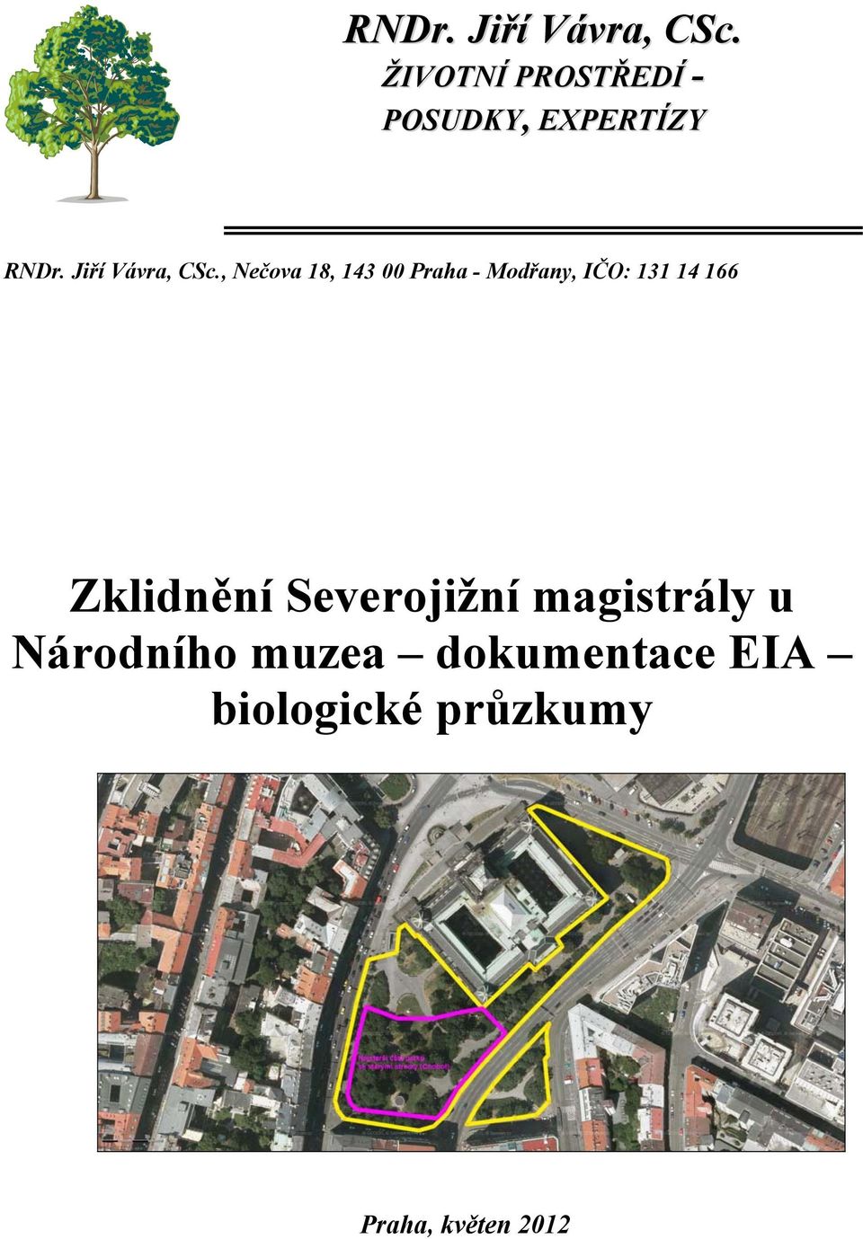 Praha - Modřany, IČO: 131 14 166 Zklidnění Severojižní