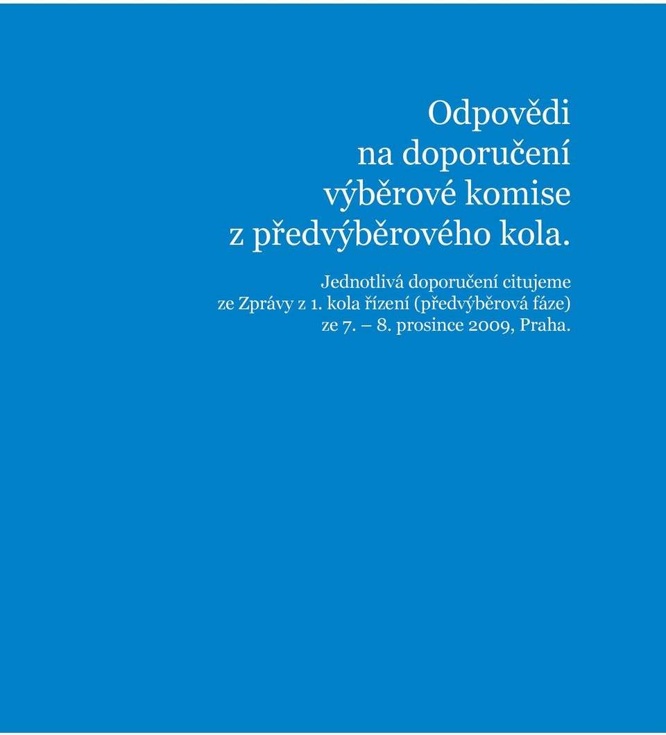 kola řízení (předvýběrová fáze) ze 7. 8.