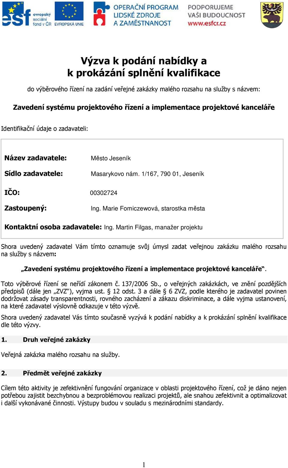 Marie Fomiczewová, starostka města Kontaktní osoba zadavatele: Ing.