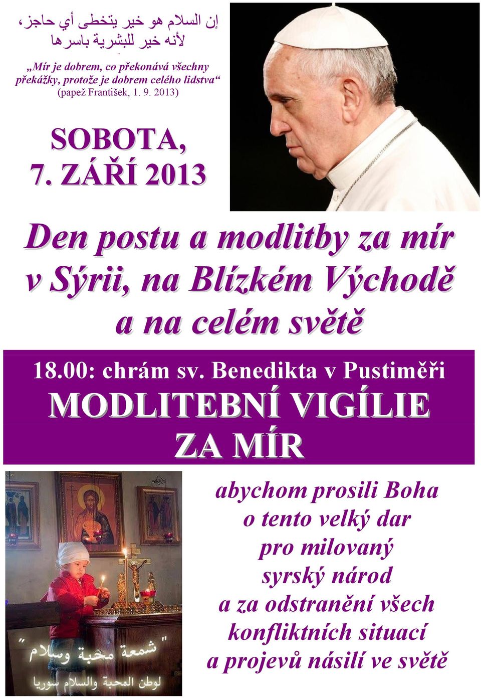 ZÁŘÍ 2013 Den postu a modlitby za mír v Sýrii, na Blízkém Východě a na celém světě 18.00: chrám sv.