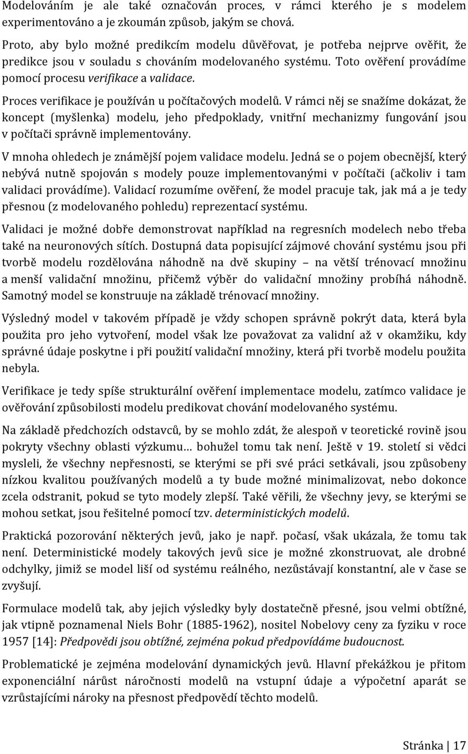 Proces verifikace je používán u počítačových modelů.