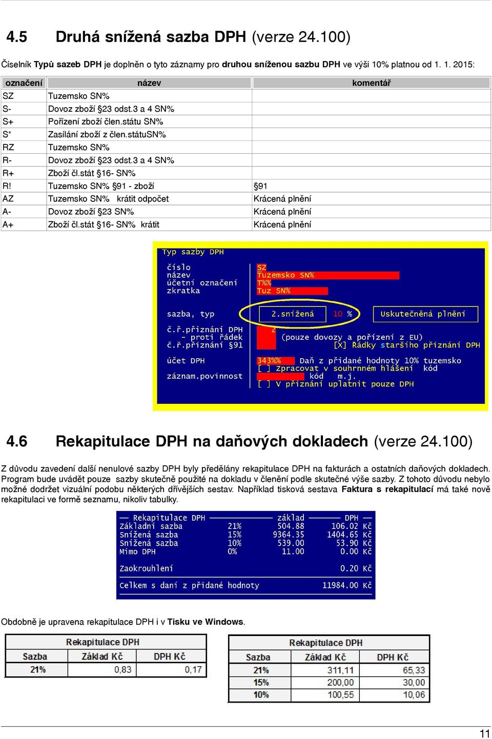 stát 16- SN% Tuzemsko SN% 91 - zboží Tuzemsko SN% krátit odpočet Dovoz zboží 23 SN% Zboží čl.