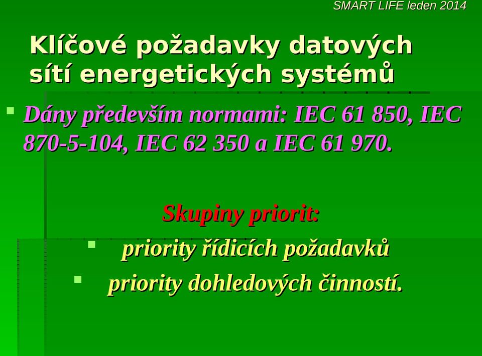 870-5-104, IEC 62 350 a IEC 61 970.