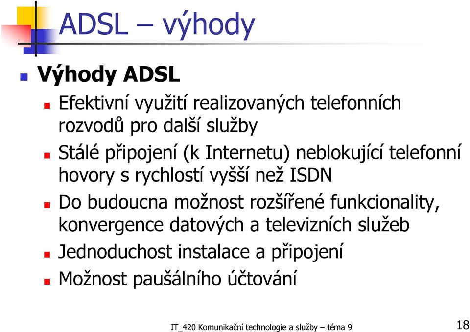 budoucna možnost rozšířené funkcionality, konvergence datových a televizních služeb