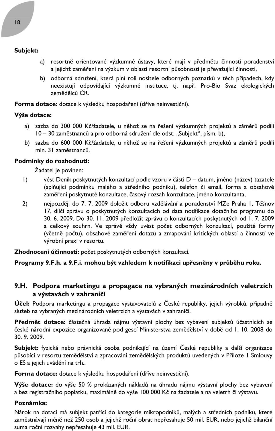 Forma dotace: dotace k výsledku hospodaření (dříve neinvestiční).