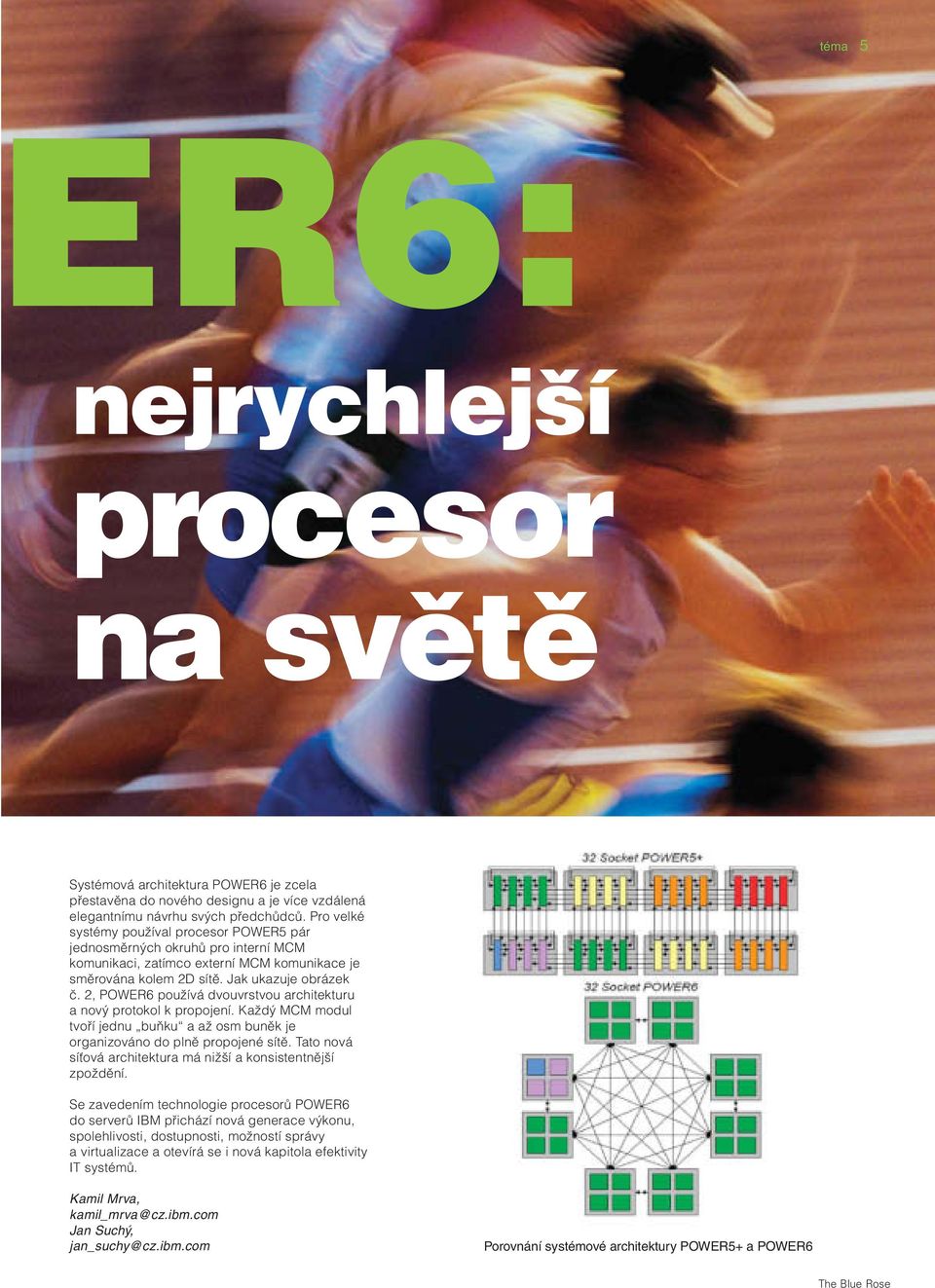 2, POWER6 používá dvouvrstvou architekturu a nový protokol k propojení. Každý MCM modul tvoří jednu buňku a až osm buněk je organizováno do plně propojené sítě.