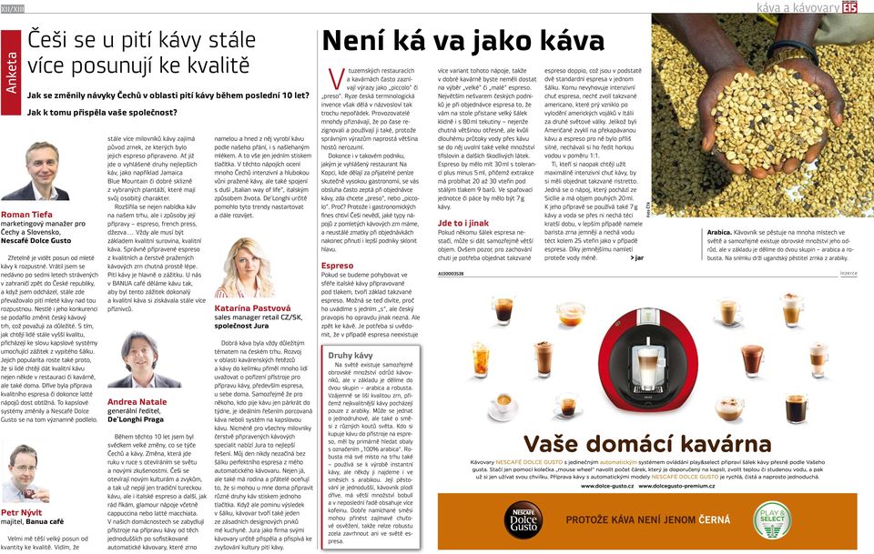 VERSION MAGENTA YELLOW BLACK (V31) XII/XIII Anketa Češi se u pití kávy stále více posunují ke kvalitě Jak se změnily návyky Čechů v oblasti pití kávy během poslední 10 let?