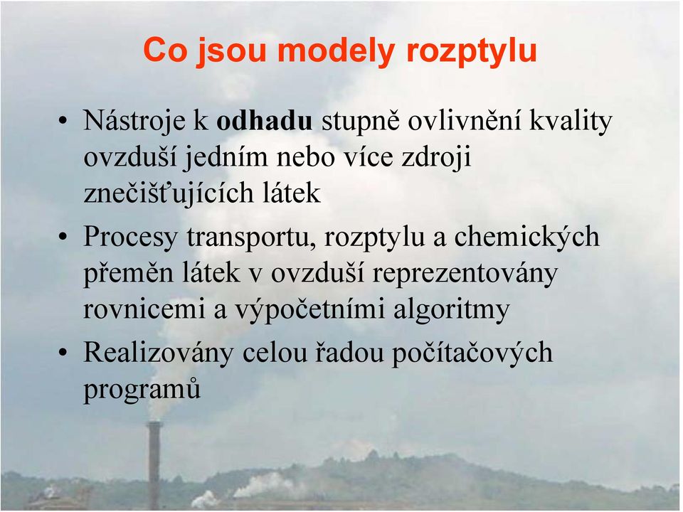 transportu, rozptylu a chemických přeměn látek v ovzduší