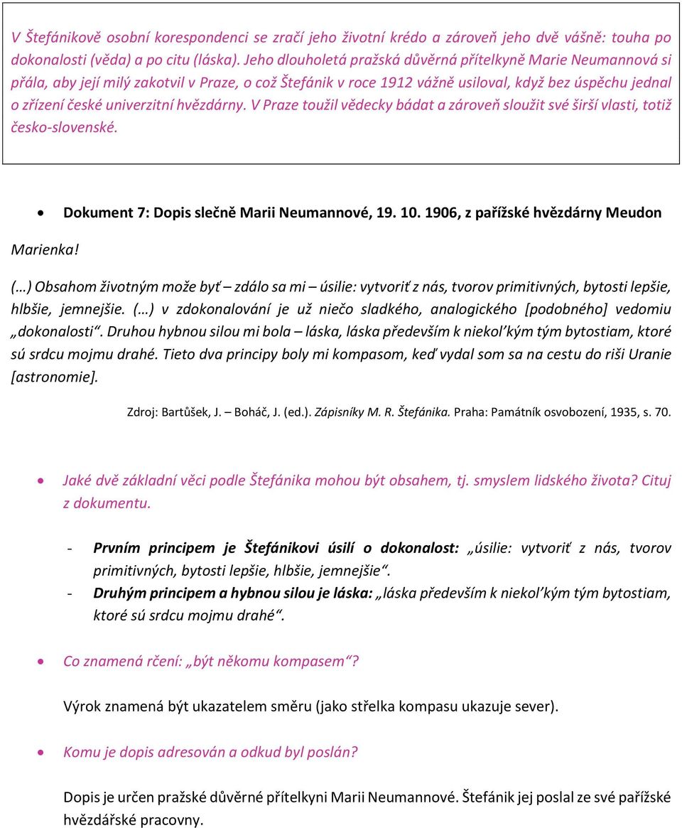 hvězdárny. V Praze toužil vědecky bádat a zároveň sloužit své širší vlasti, totiž česko-slovenské. Dokument 7: Dopis slečně Marii Neumannové, 19. 10. 1906, z pařížské hvězdárny Meudon Marienka!