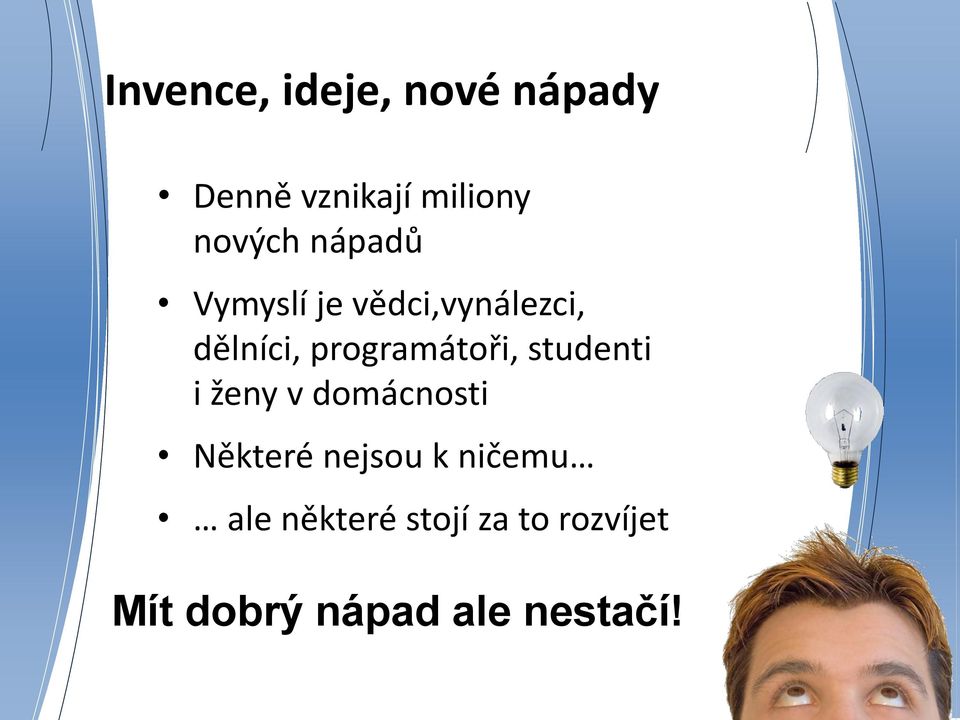 studenti i ženy v domácnosti Některé nejsou k ničemu ale