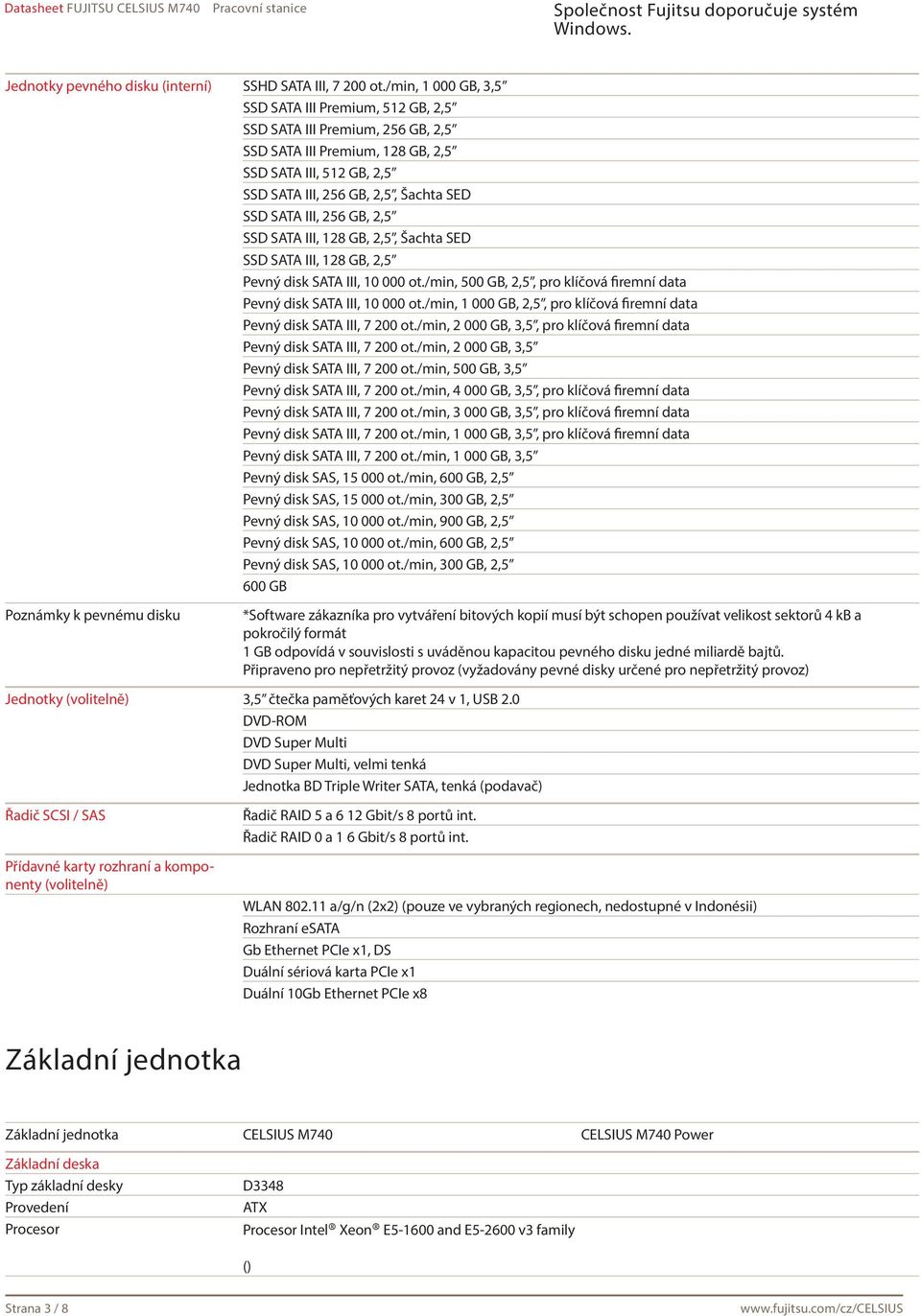 256 GB, 2,5 SSD SATA III, 128 GB, 2,5, Šachta SED SSD SATA III, 128 GB, 2,5 Pevný disk SATA III, 10 000 ot./min, 500 GB, 2,5, pro klíčová firemní data Pevný disk SATA III, 10 000 ot.