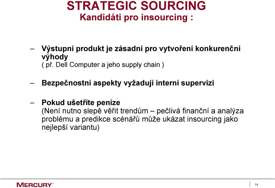 Dell Computer a jeho supply chain ) Bezpečnostní aspekty vyžadují interní supervizi