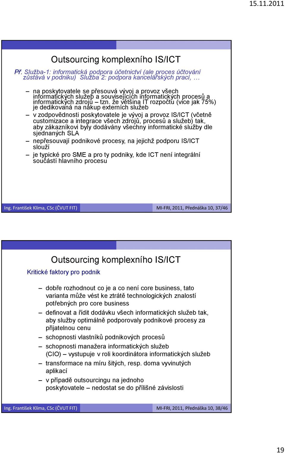 souvisejících informatických procesů a informatických zdrojů tzn.