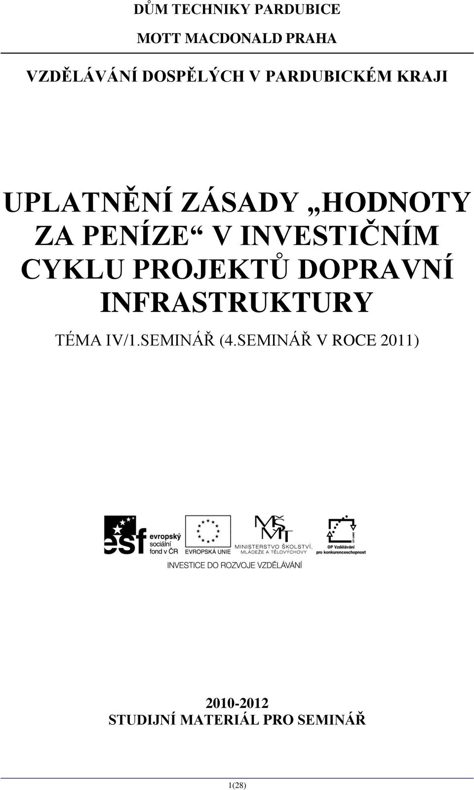 INVESTIČNÍM CYKLU PROJEKTŮ DOPRAVNÍ INFRASTRUKTURY TÉMA IV/1.