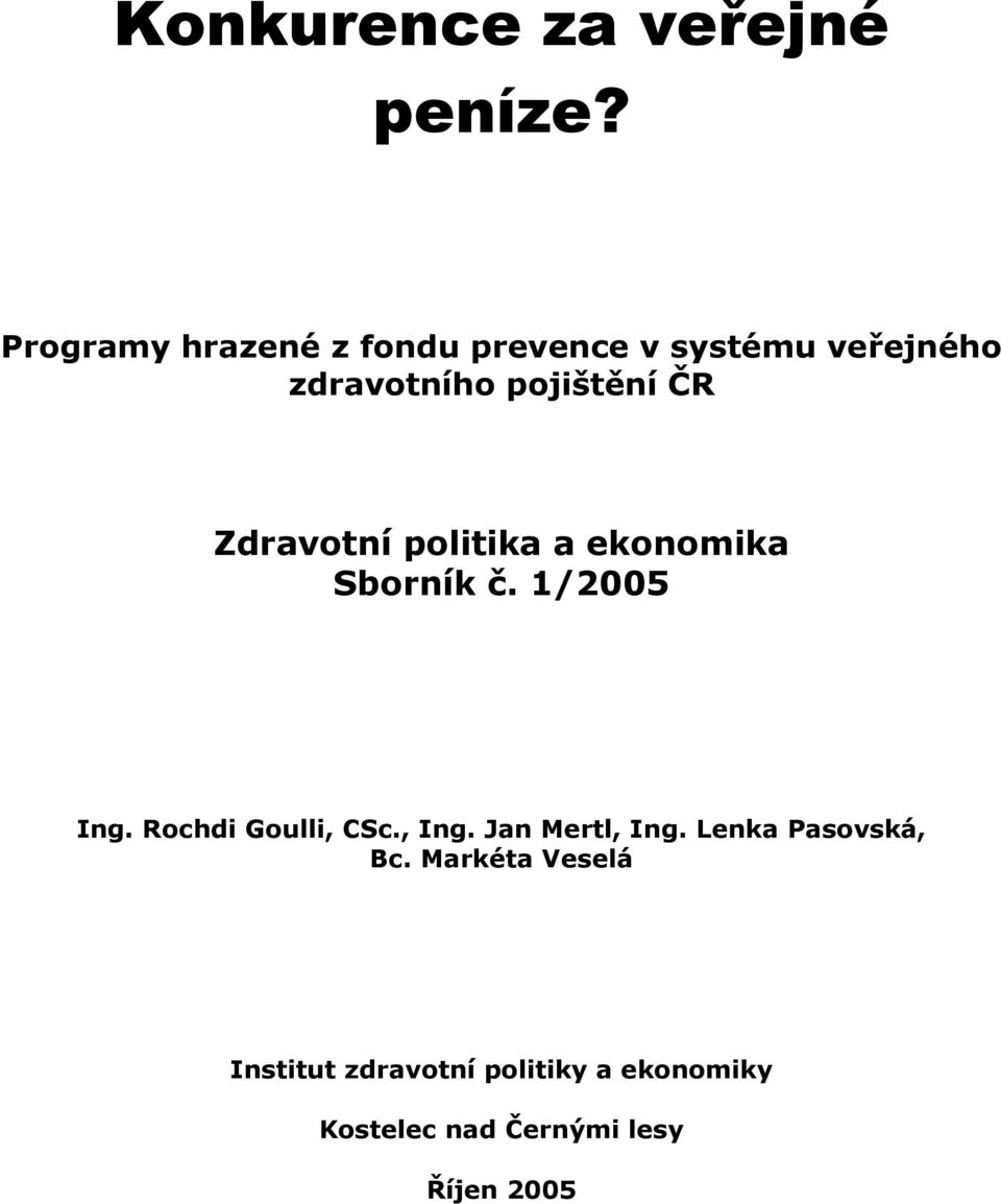 Zdravotní politika a ekonomika Sborník č. 1/2005 Ing. Rochdi Goulli, CSc., Ing.