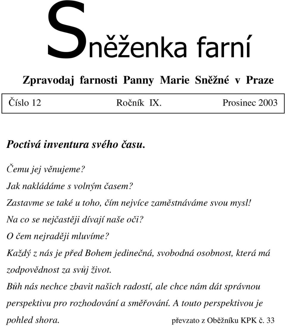 Na co se nejčastěji dívají naše oči? O čem nejraději mluvíme?