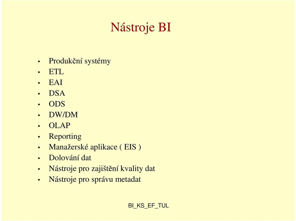 aplikace ( EIS ) Dolování dat Nástroje pro