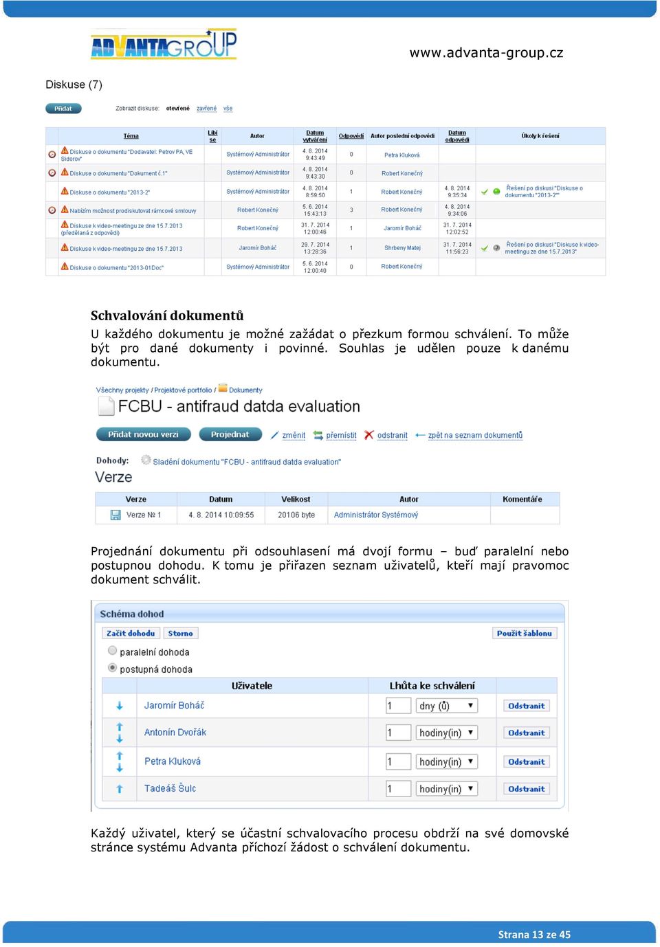 Projednání dokumentu při odsouhlasení má dvojí formu buď paralelní nebo postupnou dohodu.