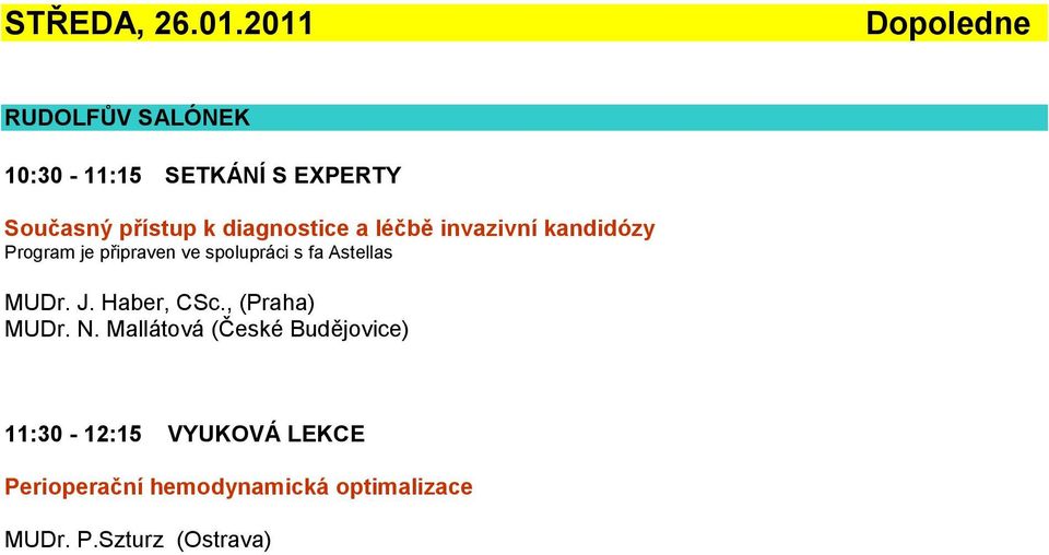 diagnostice a léčbě invazivní kandidózy Program je připraven ve spolupráci s fa