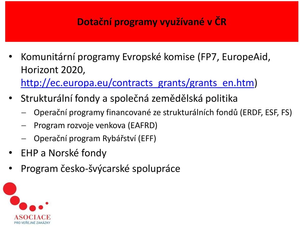 htm) Strukturální fondy a společná zemědělská politika Operační programy financované ze