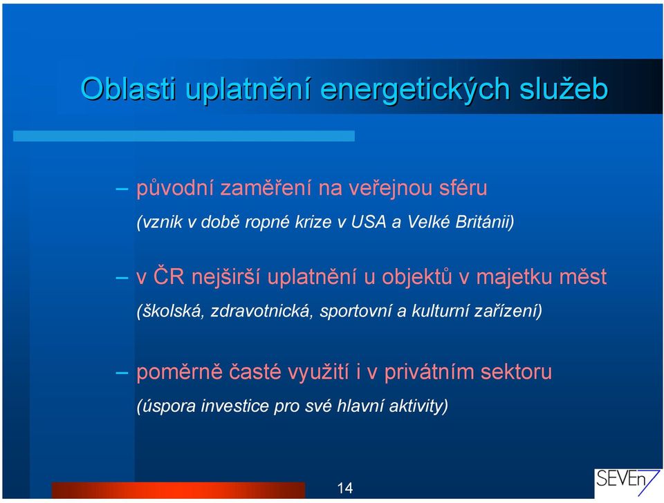 objektů v majetku měst (školská, zdravotnická, sportovní a kulturní zařízení)