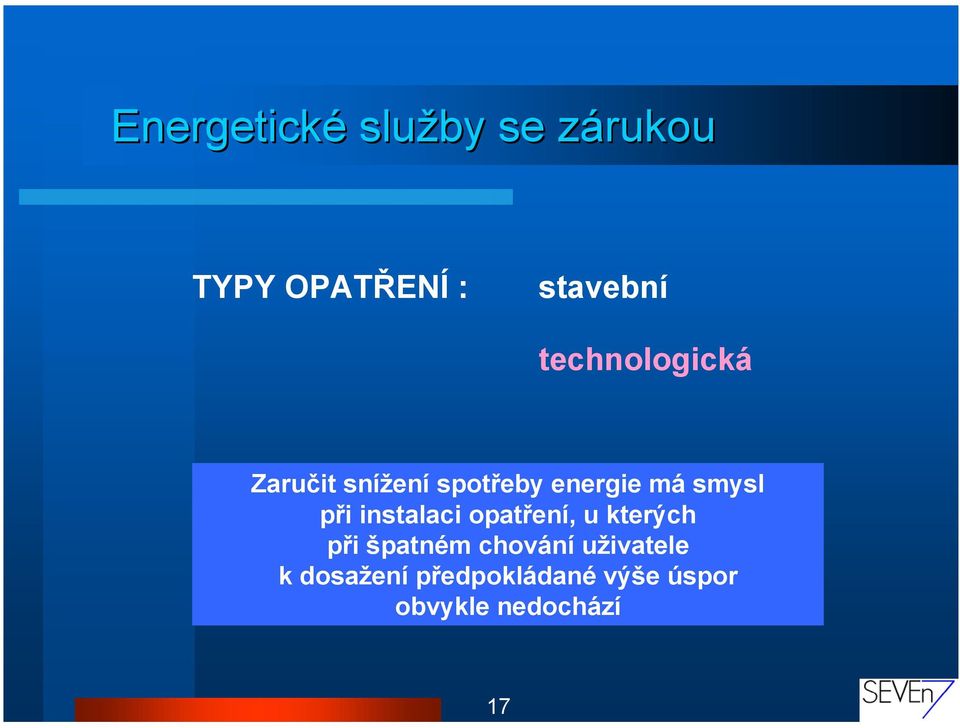 při instalaci opatření, u kterých při špatném chování