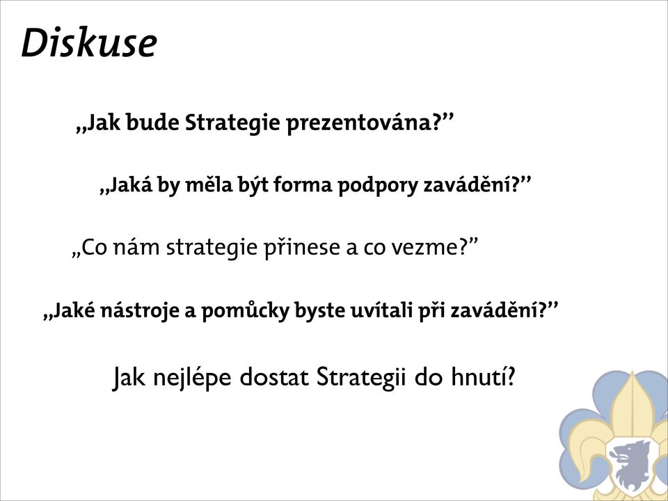 ,,co nám strategie přinese a co vezme?
