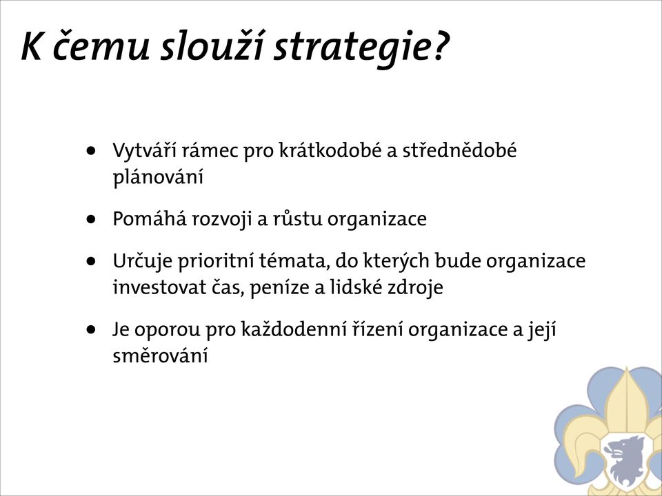 rozvoji a růstu organizace Určuje prioritní témata, do kterých