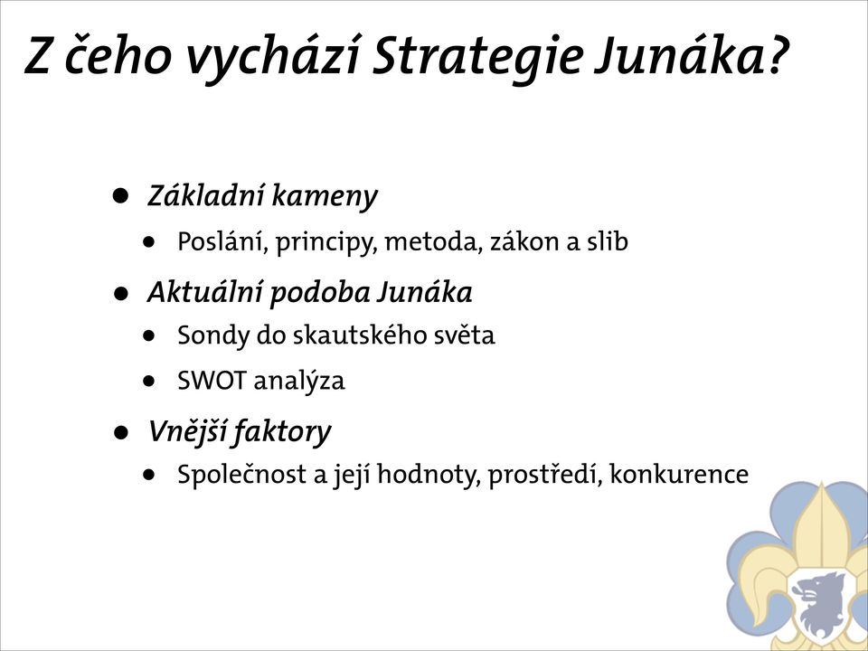 slib Aktuální podoba Junáka Sondy do skautského světa