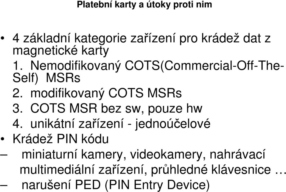 COTS MSR bez sw, pouze hw 4.