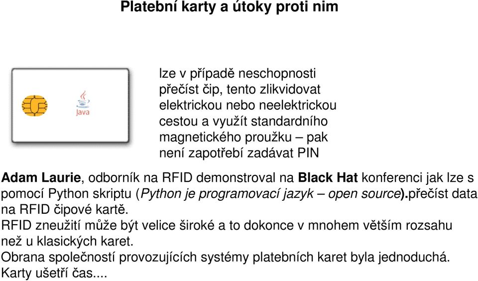 pomocí Python skriptu (Python je programovací jazyk open source).přečíst data na RFID čipové kartě.