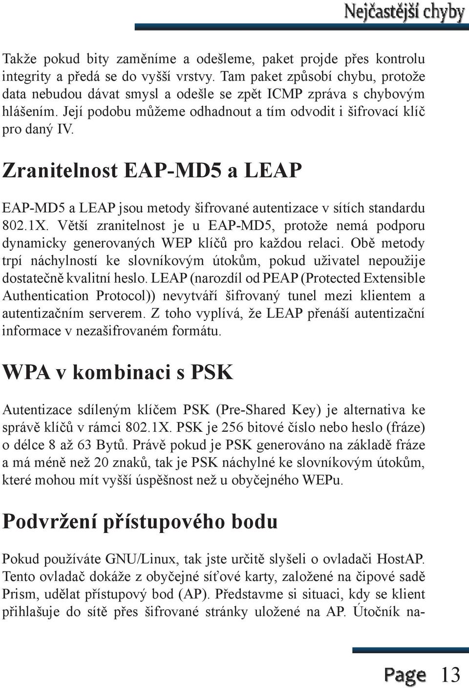 Zranitelnost EAP-MD5 a LEAP EAP-MD5 a LEAP jsou metody šifrované autentizace v sítích standardu 802.1X.