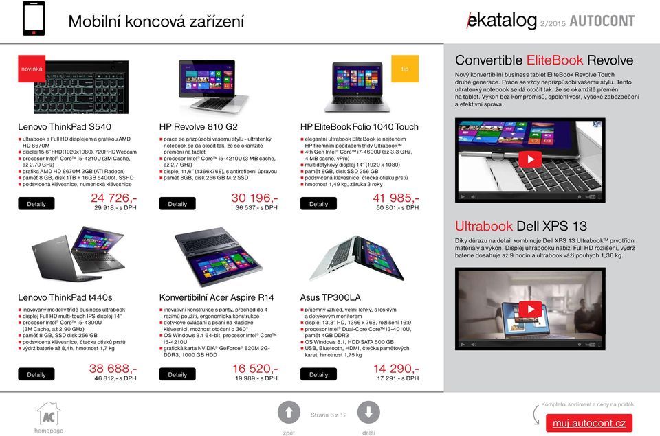 Lenovo ThinkPad S540 HP Revolve 810 G2 HP EliteBook Folio 1040 Touch ultrabook s Full HD displejem a grafikou AMD HD 8670M displej 15,6 FHD (1920x1080), 720P HD Webcam procesor Intel Core i5-4210u