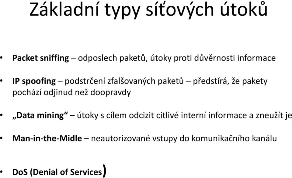 odjinud než doopravdy Data mining útoky s cílem odcizit citlivé interní informace a